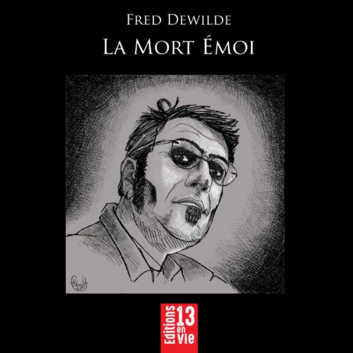 Fred Dewilde - La Mort Emoi - Hommage à un dessinateur plein d'humanité