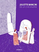 De la Chevalerie (nouvelle édition) - Par Juliette Mancini - Éditions Atrabile