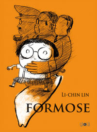 Li-Chin Lin ("Formose") : " Comme Marjane Satrapi sans doute, j'ai fini par raconter mes origines en dessins."