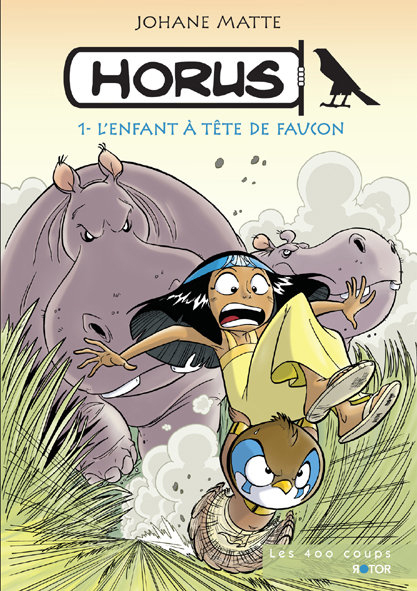 Horus – T1 : « L'enfant à tête de faucon » – Par Johane Matte – Les 400 coups