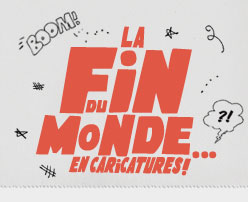 « La fin du monde… en caricatures ! » : exposition au Musée McCord de Montréal