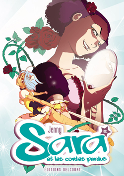 Sara et les contes perdus, T1 & 2 - Par Jenny - Delcourt