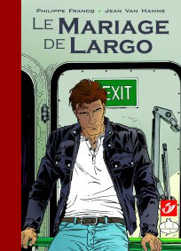 Le Mariage de Largo – Par Jean Van Hamme, Philippe Francq, Marc Carlot – CBBD – Philabédé