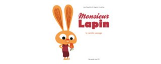 Monsieur Lapin T.1 - Par Loïc Dauvillier et Baptiste Amsallem - Des ronds dans l'O