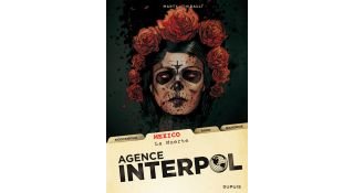 Agence Interpol, T1 : Mexico - La Muerte (Marty & Thirault) et T2 : Stockholm - Le Maître de l'Ordre (Bergting & Runberg)- Dupuis