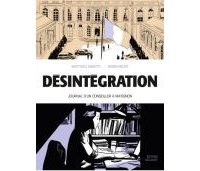 Désintégration, Journal d'un conseiller à Matignon - Par Matthieu Angotti & Robin Recht- Delcourt