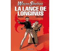 Wayne Shelton - T7 : "La Lance de Longinus" - Par Cailleteau & Denayer - Dargaud