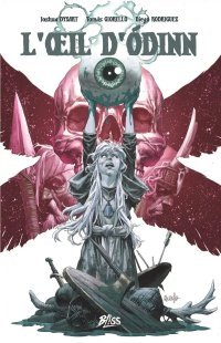L'Œil d'Odinn - Par Joshua Dysart & Tomas Giorello - Ed. Bliss Comics