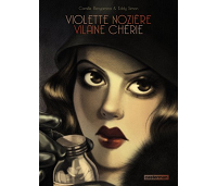 Violette Nozière : Vilaine Chérie - Par Camille Benyamina & Eddy Simon - Casterman