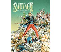 Sauvage - Tome 1 : Les Damnés d'Oaxaca - Par Yann et Félix Meynet - Casterman