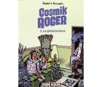 Cosmik Roger - T3 : le Général Gore - par Julien et Mo/Cdm - Fluide Glacial