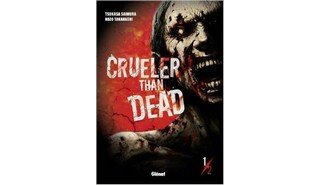 "Crueler than Dead" (Glénat) : ce que nous dit le manga sur les zombies, et les zombies sur le manga