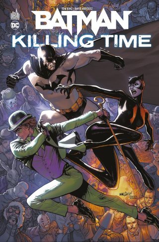 Batman Killing Time - Par Tom King, David Marquez & Alejandro Sanchez - Ed. Urban Comics