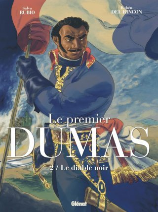 Le Premier Dumas T. 2 : Le Diable noir – Glénat – Par Salvia Rubio et Rubén Del Rincon – Glénat