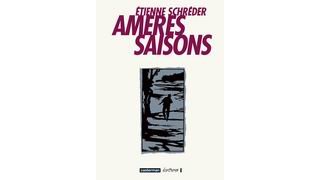 Amères Saisons, par Etienne Schréder - Casterman