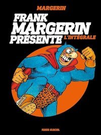 Frank Margerin Présente, L'intégrale - Par Frank Margerin- Fluide Glacial