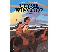 Ulysse Wincoop T. 1 : Le Dernier des Sioux - Par Marion Festraëts et Benjamin Bachelier - Bayou/Gallimard