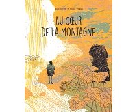 Au Cœur de la montagne - Par Sarah Masson & Michel Squarci - CFC éditions