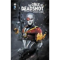 La Cible de Deadshot - Par John Ostrander, Kim Yale et Like McDonnell (trad. Jean-Marc Lainé) - Urban Comics