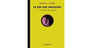 Le Roi des Mouches, T2 : l'origine du monde - Par Mezzo & Pirus - Drugstore