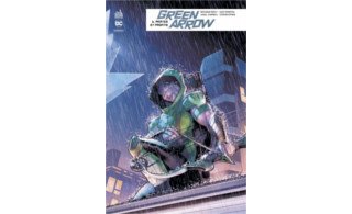Green Arrow Rebirth T6 - Par Benjamin Percy & Collectif - Urban Comics