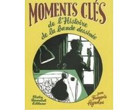 Nouveaux moments clés de l'histoire de la Bande Dessinée - Par François Ayroles -Edition Alain Beaulet