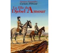 La Fille du Djebel d'Amour - par Jacques Ferrandez - Ed. Casterman