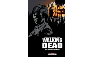 Walking Dead T27 - Par Robert Kirkman et Charlie Adlard - Delcourt