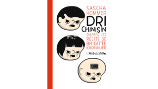 Dri Chinisin – Par Sascha Hommer, d'après Brigitte Kronauer – L'Association