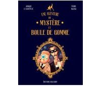 Une Aventure de Mystère et Boule de gomme - Par A. Le Gouëfflec & P. Malma - Delcourt