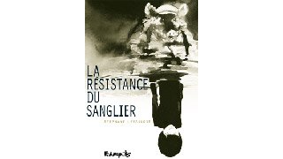 La Résistance du Sanglier - Par Stéphane Levallois - Futuropolis