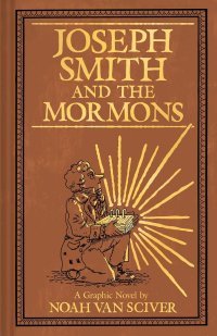 Joseph Smith et les Mormons - Par Noah Van Sciver - Ed. Delcourt