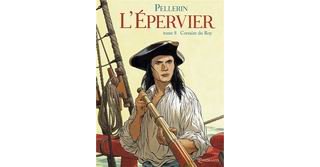 L'Epervier, T8 : Corsaire du Roy - Par Patrice Pellerin - Quadrants