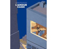L'Amour cash – Par Tonino Benacquista & Philippe Bertrand – Dargaud