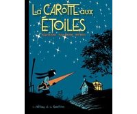 La Carotte aux étoiles - Par R. Lejonc, T. Murat et Riff Reb's - Editions de la Gouttière