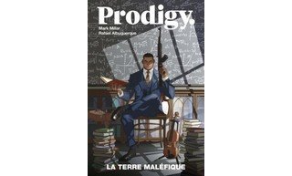 Prodigy | La Terre maléfique – Par Mark Millar & Rafael Albuquerque – Panini Comics
