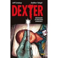 Dexter – Réunion d'anciens ennemis – Par Jeff Lindsay & Dalibor Talajić (Trad. Mathieu Auverdin) – Panini Comics
