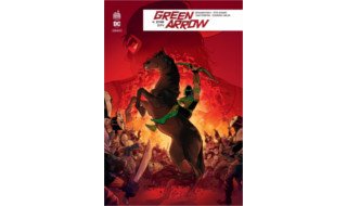 Green Arrow Rebirth T4 - Par Benjamin Percy & Collectif - Urban Comics