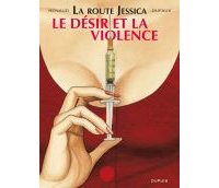 La route Jessica T.3 : le désir et la violence - Renaud & Dufaux - Dupuis