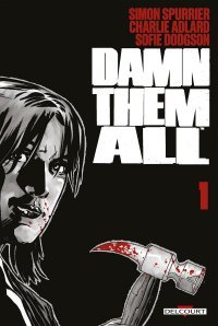 Damn them all T. 1 - Par Simon Spurrier & Charlie Adlard - Ed. Delcourt Comics