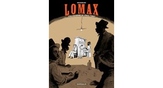 Lomax, collecteurs de folk songs – Par Frantz Duchazeau – Dargaud