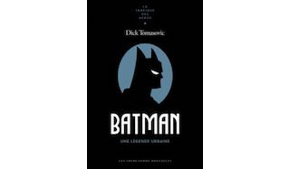 Batman : une légende urbaine - Un essai de Dick Tomasovic - Impressions Nouvelles