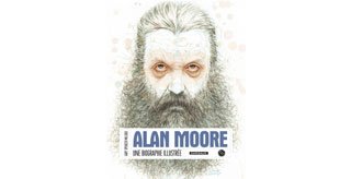 Alan Moore : une impressionnante biographie illustrée 