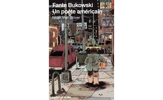 "Fante Bukowski" (Noah Van Sciver, L'employé du Moi), artiste maudit ou écrivain raté ?