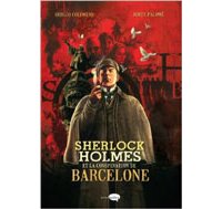 Sherlock Holmes et la conspiration de Barcelone - Par Sergio Colomino et Jordi Palomé - Ed. Marabulles.