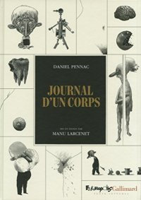 Journal d'un corps - Par Manu Larcenet d'après le livre de Daniel Pennac - Futuropolis/Gallimard