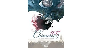 Chimère(s) 1887 - Tome 3 : La Furie de Saint-Lazare - Par Christophe Pelinq, Melanyn et Vincent - Glénat