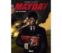 Mayday – T1 : Air Danger – Par Youssef Daoudi – Glénat 