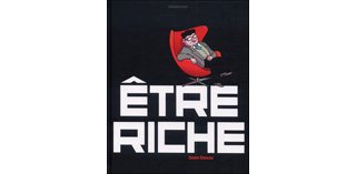 Etre riche – Par Daniel Blancou – Sarbacane