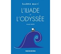 L'Iliade et l'Odyssée - Par Soledad Bravi - Editions rue de Sèvres
